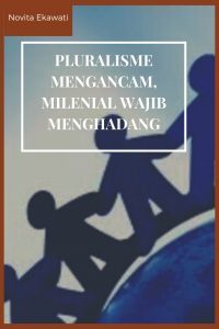 Pluralisme Mengancam, Milenial Wajib Menghadang